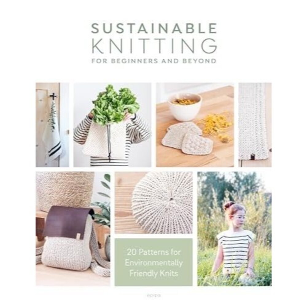 Sustainable Knitting For Beginners And Beyond 20 Patterns Eco-Friendly Knits
